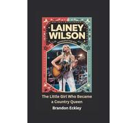 LAINEY WILSON: The Little Girl Who Became a Country Queen- Biography for kids