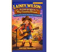 LAINEY WILSON: The Little Girl With The Big Country Dream: How a Small-Town Dreamer Sang Her Way to the Big Stage