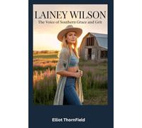 Lainey Wilson: The Voice of Southern Grace and Grit