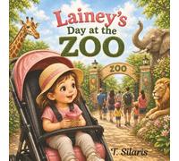 Lainey's Day at the Zoo: A Heartwarming Zoo Adventure for Little Explorers, Perfect for Ages 2-6