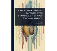 L'air RarÃ(c)fiÃ(c) Dans Ses Rapports Avec L'homme Sain Et Avec L'homme Malade