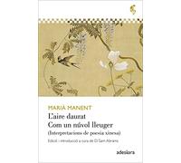 L'aire daurat / Com un núvol lleuger: Interpretacions de poesia xinesa: 19 (De cor a pensa)