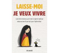 LAISSE-MOI, JE VEUX VIVRE: Livre interactif sur l'anxiété : 6 histoires : questions introspectives et exercices pratiques