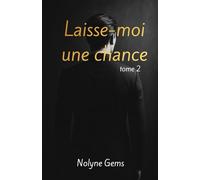 Laisse-moi une chance: Tome 2