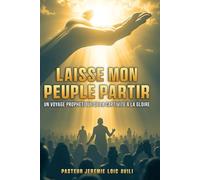 Laisse Mon Peuple Partir: Un voyage prophétique de l'esclavage à la gloire.