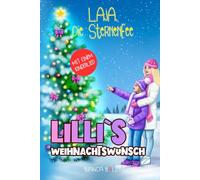 Laja, die Sternenfee: Lillis Weihnachtswunsch: Ein aktives Mutmachbuch für Mädchen und Jungen ab 8 Jahre. Zeichne, beantworte Fragen, lerne ein Lied ... für Mädchen und Jungen ab 8 Jahren)