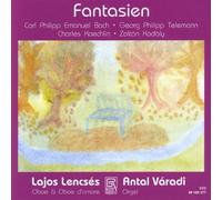 Lajos Lencses (Oboe) - Fantasies - Works for Oboe & Organ by Bach/Telemann/Koechlin/Kodály