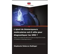 L'ajout de biomarqueurs moléculaires est-il utile pour diagnostiquer les SMD ?: Existe-t-il un moyen de réduire le nombre de diagnostics erronés et d'améliorer le dépistage précoce ?