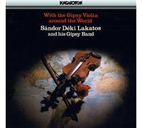 Deki Lakatos Sandor and His Gipsy Band - Deki lakatos sandor and his gipsy band with the gypsy violin around the world