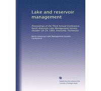 Lake and reservoir management: Proceedings of the Third Annual Conference, North American Lake Management Society, October 18-20, 1983, Knoxville, Tennessee