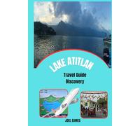 Lake Atitlan Travel Guide Discovery: Journey into the Depths of Guatemala’s Secret Paradise