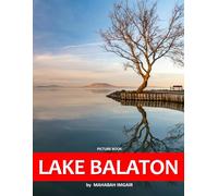 Lake Balaton: A Stunning Coffee Table Photo Book for Travel and Tourism Enthusiasts