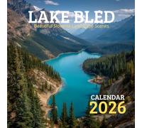 Lake Bled Calendar 2026: Beautiful Slovenia Landscape Scenes: A Magical 12-Month Featuring the Fairy-Tale Island Church and Stunning Lake Views