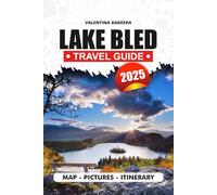 LAKE BLED TRAVEL GUIDE 2025: Discover the Hidden Gems, Top Attractions, and Local Secrets of Slovenia’s Jewel