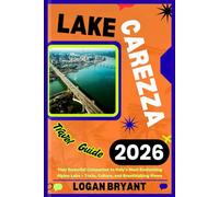 LAKE CAREZZA TRAVEL GUIDE 2026: Your Essential Companion to Italy’s Most Enchanting Alpine Lake - Trails, Culture, and Breathtaking Views