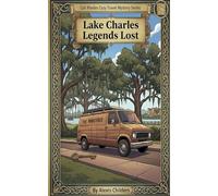 Lake Charles Legends Lost: A Cali Rhodes Cozy Travel Mystery
