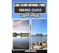 Lake Clark National Park Hiking Guide 2025-2026: 98 (Trailwise: The 2025 Hiking Series)