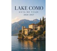 Lake Como Guía de viaje 2026-2027: Villas, ferris, rutas alpinas, trattorias locales y consejos prácticos para quienes visitan la zona por primera vez o repiten la experiencia.