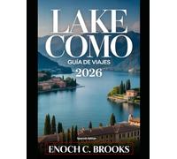 Lake Como Guía De viajes 2026: Pueblos pintorescos, cultura atemporal y experiencias locales auténticas (Explore planet)