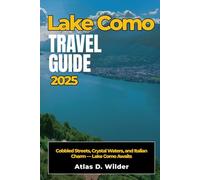 LAKE COMO Travel Guide 2025: Cobbled Streets, Crystal Waters, and Italian Charm - Lake Como Awaits
