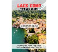 LAKE COMO TRAVEL GUIDE 2025: Discover Scenic Towns, Local Cuisine, Pet-Friendly Stays & Smart Travel Tips