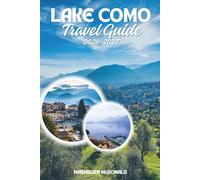 Lake Como Travel Guide 2026-2027: A Practical Companion to the Italian Lakes, Bellagio, Varenna, and Villa Gardens