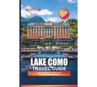 LAKE COMO Travel Guide 2026: Lakefront Hotels, Gardens, and Day Trips Across Lombardy
