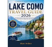Lake Como Travel Guide 2026: The Ultimate Insider’s Guide to Italy’s Most Beautiful Lake - Where to Stay, What to Do, Hidden Gems, Itineraries & Local Tips