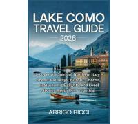Lake Como Travel guide 2026: Uncover the Spirit of Northern ItalyScenic Pathways, Historic Charms, Gastronomic Delights, and Local Stories Worth Remembering