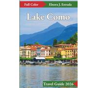 Lake Como Travel Guide 2026: Unforgettable Moments and Local Charm by Italy’s Legendary Lake