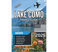 Lake Como travel guide: Essential Guide to Villas, Boat Rides, Scenic Towns & Day Trips in Northern Italy