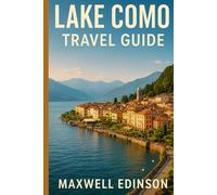 lake como Travel Guide: "Exploring Beauty, Luxury, and Culture in the Heart of Northern Italy”