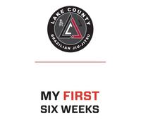 Lake County Brazilian Jiu-Jitsu My First Six Weeks