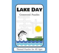Lake Day Crossword Puzzles: Crossword Puzzles with Easy to Read Print about Lake Life, Boating, Fishing and More | 6x9 inches, 120 pages, 50+ Puzzles ... Gift for Relaxation, Leisure, and Focus