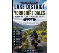 Lake District and Yorkshire Dales Motorcycle Touring Guide 2026: Scenic Passes, National Parks, Biker Roads, Market Towns, Hidden Routes and Smart Riding Tips