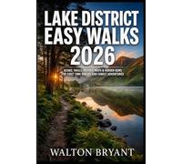 LAKE DISTRICT EASY WALKS 2026: SCENIC TRAILS, INSIDER MAPS & HIDDEN GEMS FOR FIRST TIME HIKERS AND FAMILY ADVENTURES: 7 (TRAILS & TRAVELS)