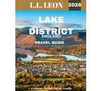 Lake District (England) Travel Guide 2026: Embracing Nature’s Beauty: Exploring the Untold Stories and Secret Corners of the Fells and Lakes
