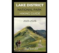 LAKE DISTRICT NATIONAL PARK HIKING GUIDE 2025 - 2026 (THE HIKER’S ATLAS SERIES: Explore Every Trail. Conquer Every Mile.)
