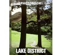 Lake District Photo Book: Capture the Serene Beauty of Lakes and Mountains with a Collection of 40 Stunning Images in Vibrant Colors | Ideal Gift for Nature Lovers and Photography Enthusiasts
