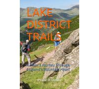 LAKE DISTRICT TRAILS: A Hiker’s Journey Through England’s Mountain Heart