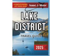 Lake District Travel Guide 2025: Top Walks, Lakeside Towns & Cozy Retreats in England’s Famous National Park