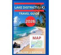 LAKE DISTRICT TRAVEL GUIDE 2026-2027: LONDON TO LAKE DISTRICT / SCOTLAND TO LAKE DISTRICT MAP: VISIT WINDERMERE, SCAFELL PIKE ( ENGLAND HIGHEST ... & HIDDEN GEM (NEW DISCOVERY TRAVEL GUIDE)