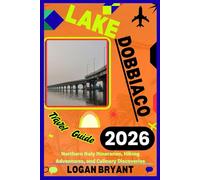 LAKE DOBBIACO TRAVEL GUIDE 2026: Northern Italy Itineraries, Hiking Adventures, and Culinary Discoveries