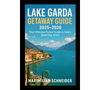 Lake Garda Getaway Guide 2025-2026: Your Ultimate Pocket Guide to Italy’s Sparkling Jewel (Wanderwise: The Ultimate Global Travel Guide Series)