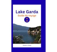 Lake Garda Guide de voyage 2026: Découvrez l'expérience ultime des lacs italiens : conseils d'initiés, attractions incontournables et trésors cachés pour des vacances inoubliables