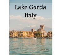 Lake Garda, Italy: A Luxury Coffee Table Book of Iconic Landmarks