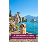 Lake Garda Italy for Kids Picture Book: The Perfect Adventure Storybook, Souvenir & Screen-Free Travel Guide for Children (Travel to Europe: Animal Picture book series for children)