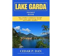 LAKE GARDA POCKET GUIDE: Your insiders companion through Italy's most captivating shores and hidden wonders