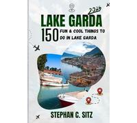 LAKE GARDA TRAVEL GUIDE: 150 Fun & Cool Things to Do in Lake Garda