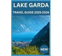 LAKE GARDA TRAVEL GUIDE 2025-2026